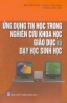 Ứng dụng tin học trong nghiên cứu khoa học giáo dục và dạy học sinh học